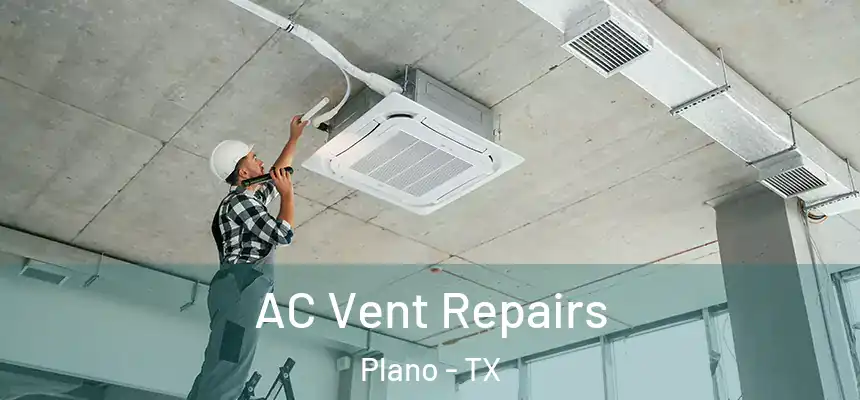 AC Vent Repairs Plano - TX