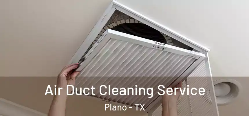Air Duct Cleaning Service Plano - TX