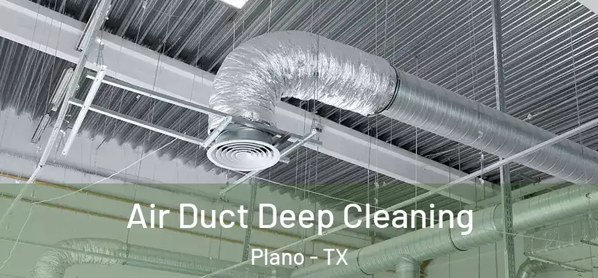  Air Duct Deep Cleaning Plano - TX