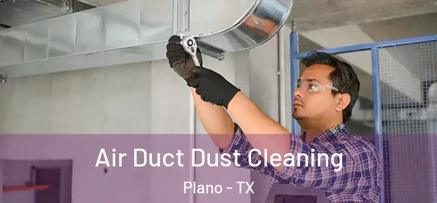  Air Duct Dust Cleaning Plano - TX