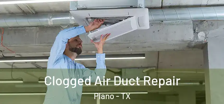  Clogged Air Duct Repair Plano - TX
