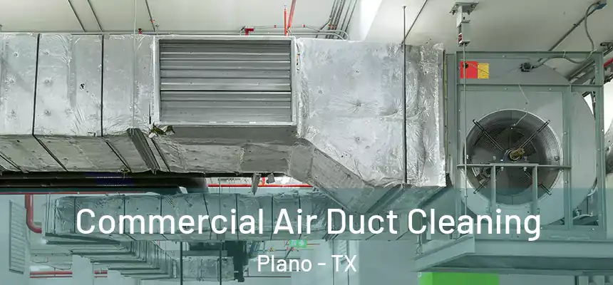 Commercial Air Duct Cleaning Plano - TX