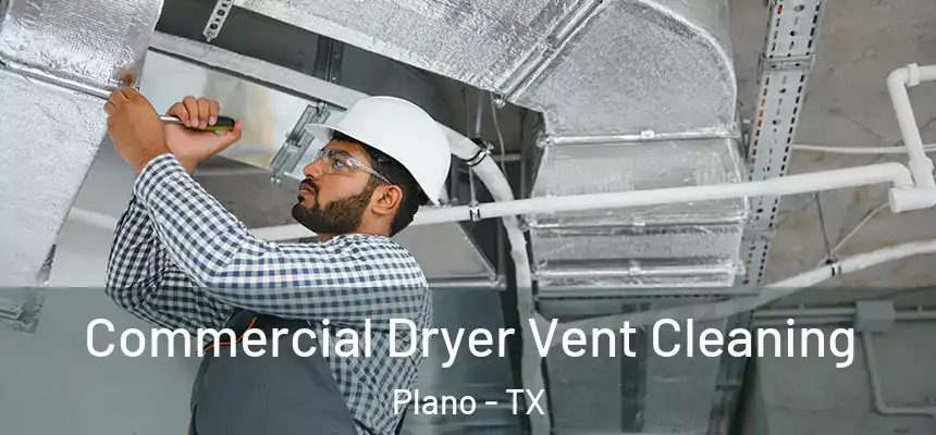  Commercial Dryer Vent Cleaning Plano - TX