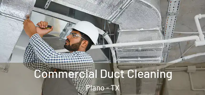  Commercial Duct Cleaning Plano - TX