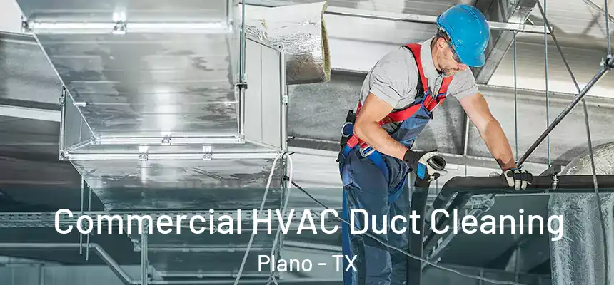 Commercial HVAC Duct Cleaning Plano - TX
