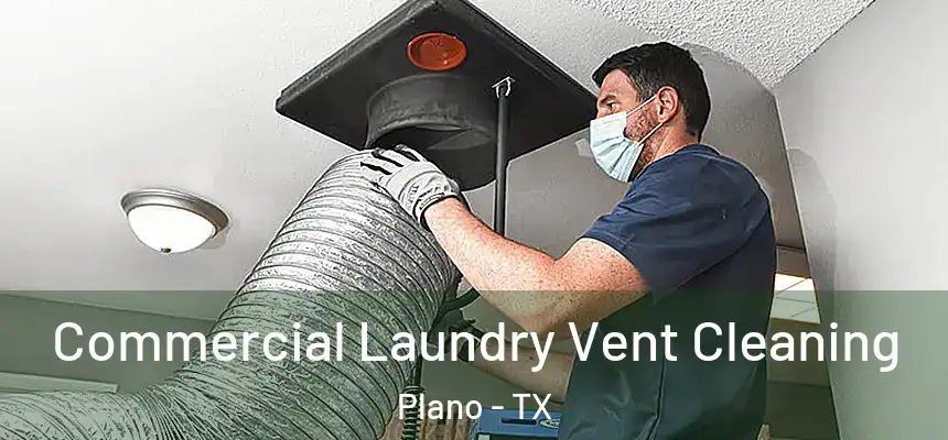 Commercial Laundry Vent Cleaning Plano - TX