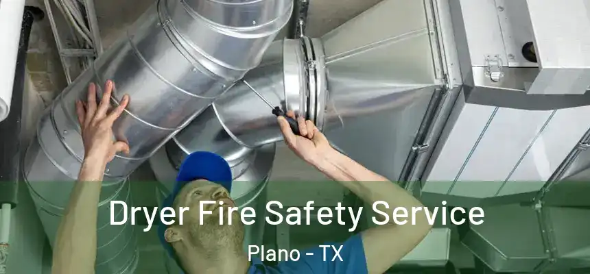  Dryer Fire Safety Service Plano - TX
