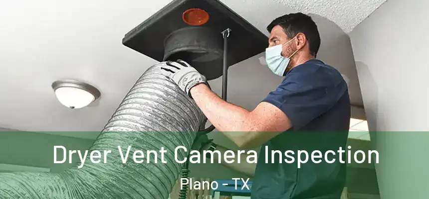 Dryer Vent Camera Inspection Plano - TX