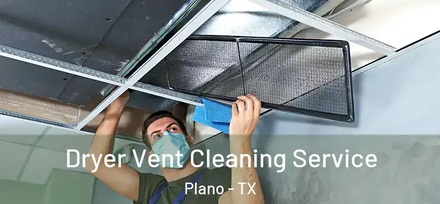 Dryer Vent Cleaning Service Plano - TX