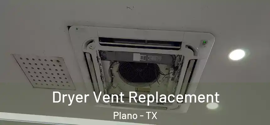 Dryer Vent Replacement Plano - TX