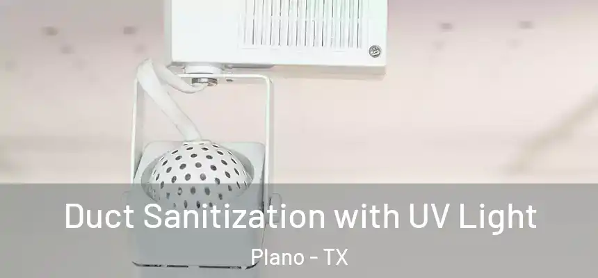  Duct Sanitization with UV Light Plano - TX