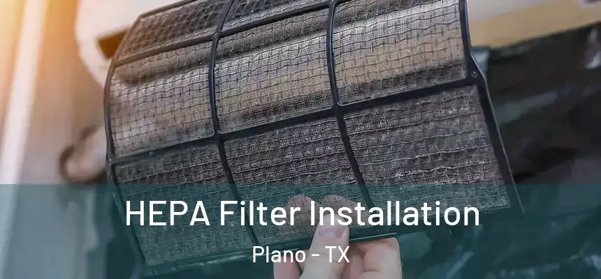  HEPA Filter Installation Plano - TX