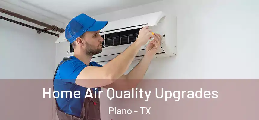 Home Air Quality Upgrades Plano - TX