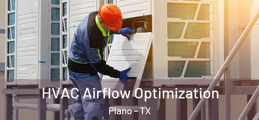  HVAC Airflow Optimization Plano - TX