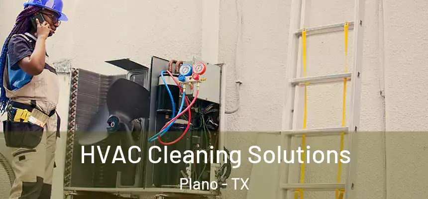  HVAC Cleaning Solutions Plano - TX