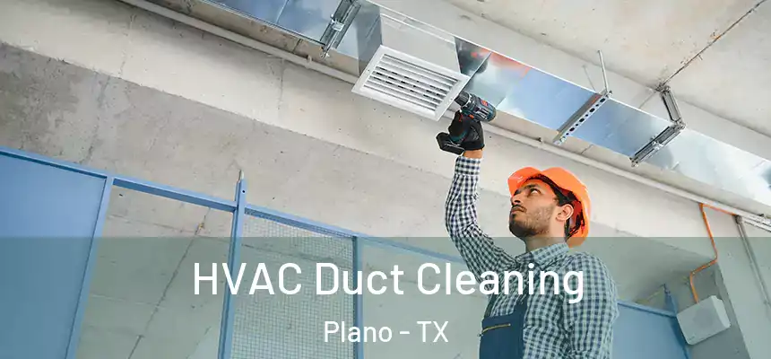  HVAC Duct Cleaning Plano - TX