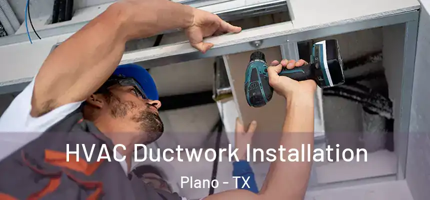 HVAC Ductwork Installation Plano - TX