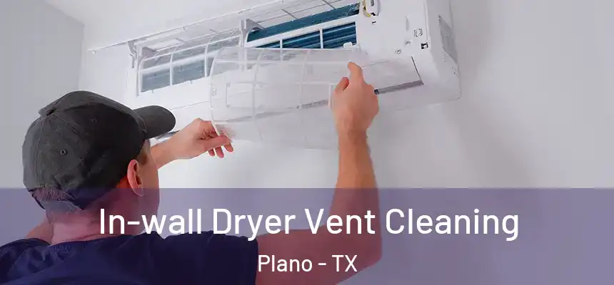  In-wall Dryer Vent Cleaning Plano - TX