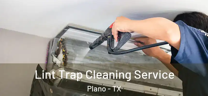 Lint Trap Cleaning Service Plano - TX