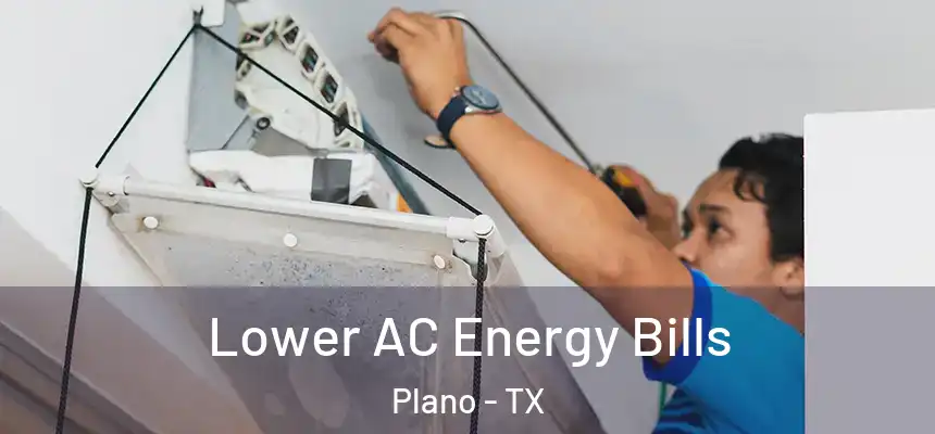 Lower AC Energy Bills Plano - TX