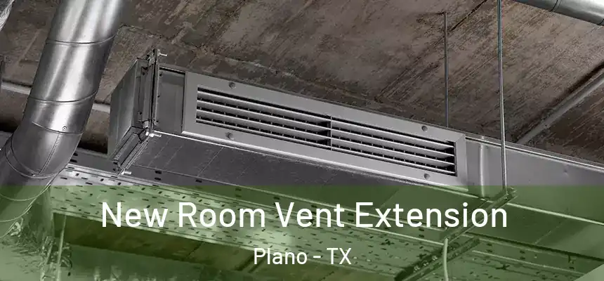 New Room Vent Extension Plano - TX