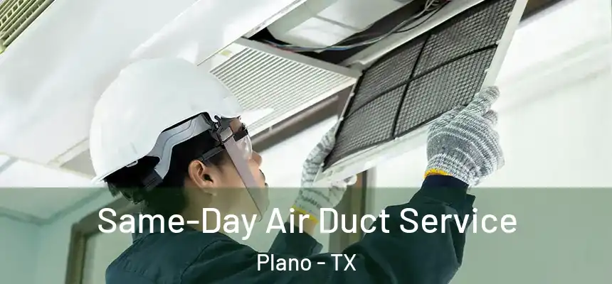 Same-Day Air Duct Service Plano - TX