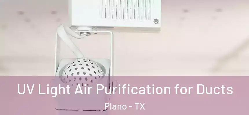 UV Light Air Purification for Ducts Plano - TX