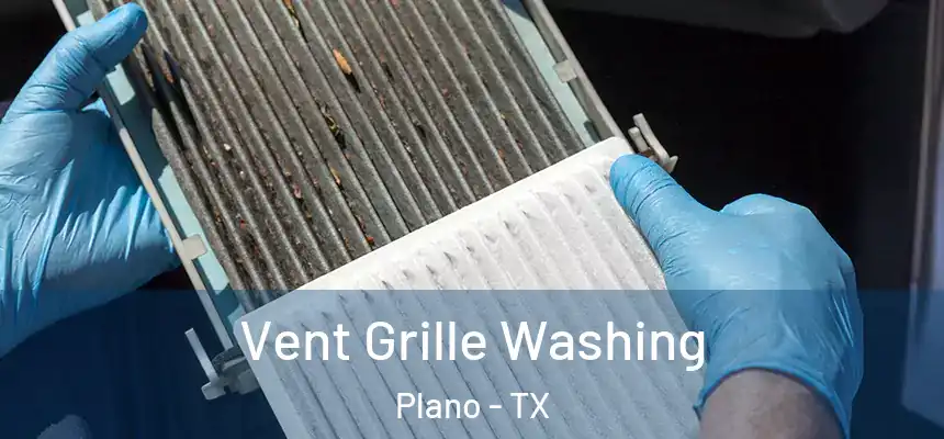 Vent Grille Washing Plano - TX